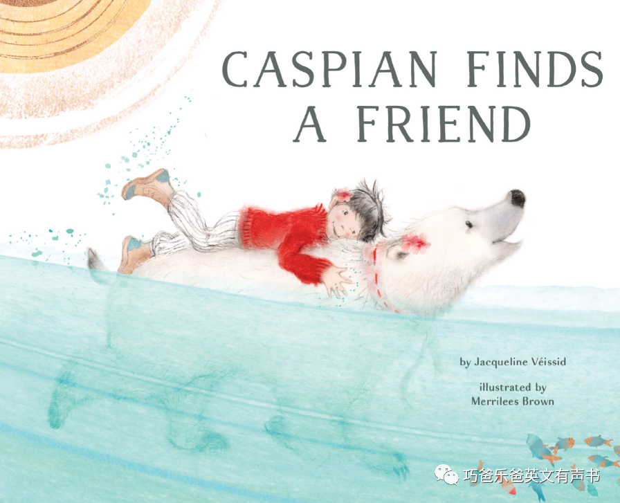 Caspian Finds a Friend by Jacqueline Veissid高清绘本内页1-巧爸乐爸-绘本推荐