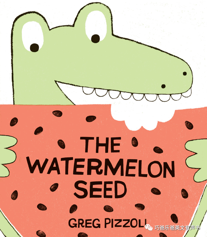 一颗西瓜子 THE WATERMELON SEED by Greg Pizzoli高清绘本内页-巧爸乐爸-绘本推荐