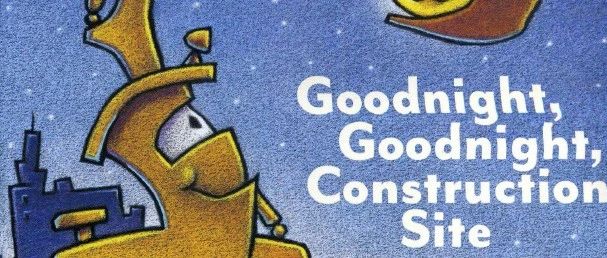 原版绘本分享 Goodnight, Goodnight Construction Site绘本封面-缩略图-巧爸乐爸-绘本推荐